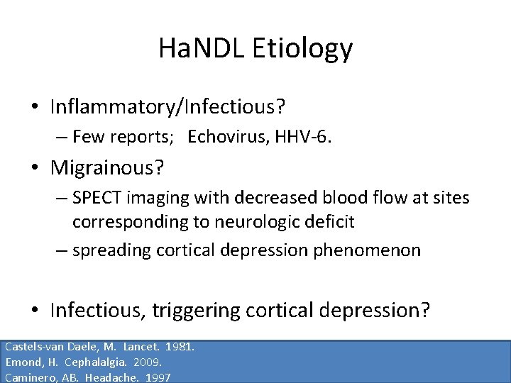 Ha. NDL Etiology • Inflammatory/Infectious? – Few reports; Echovirus, HHV-6. • Migrainous? – SPECT