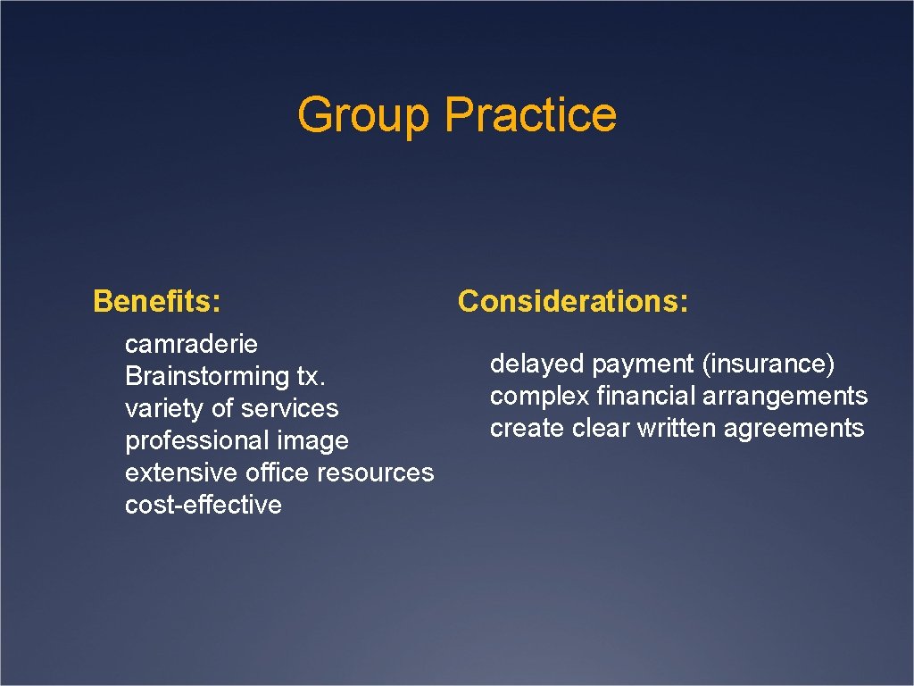 Group Practice Benefits: camraderie Brainstorming tx. variety of services professional image extensive office resources