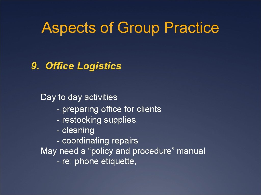 Aspects of Group Practice 9. Office Logistics Day to day activities - preparing office