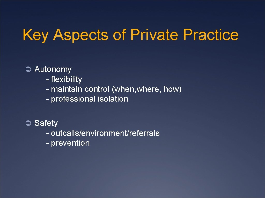 Key Aspects of Private Practice Ü Autonomy - flexibility - maintain control (when, where,