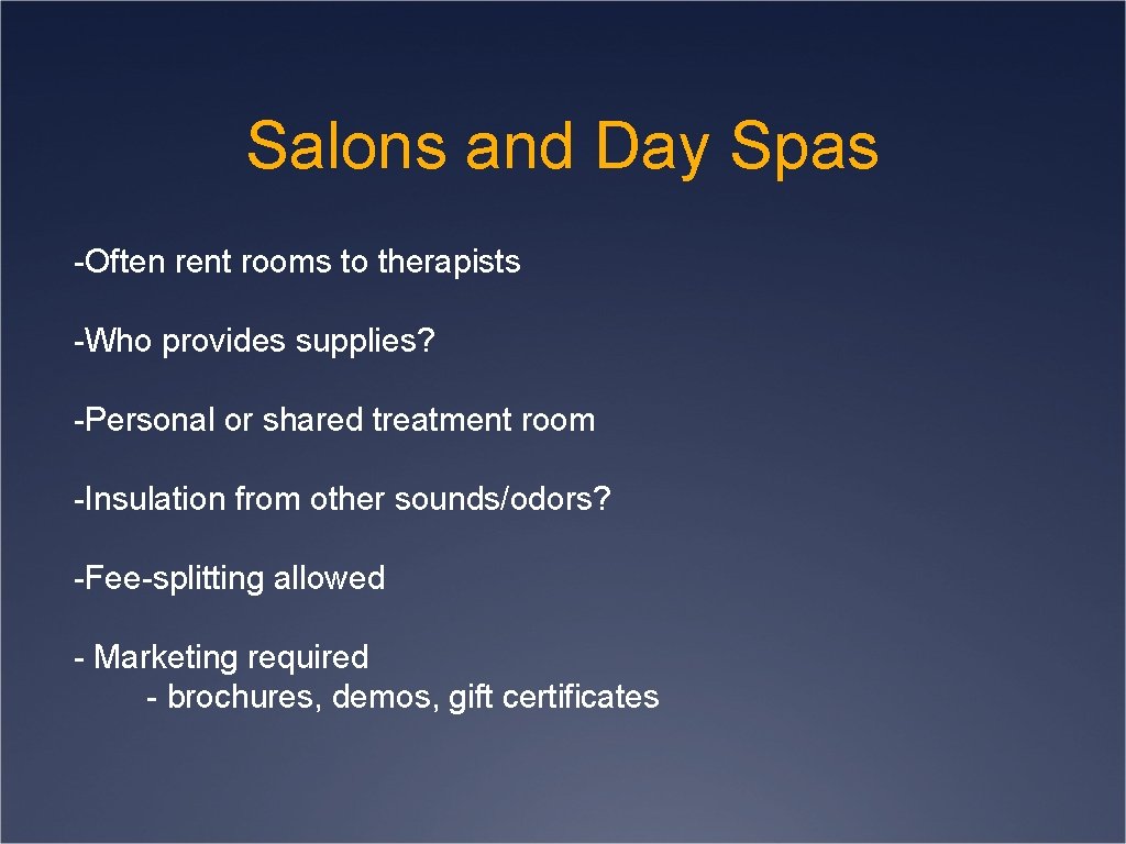 Salons and Day Spas -Often rent rooms to therapists -Who provides supplies? -Personal or