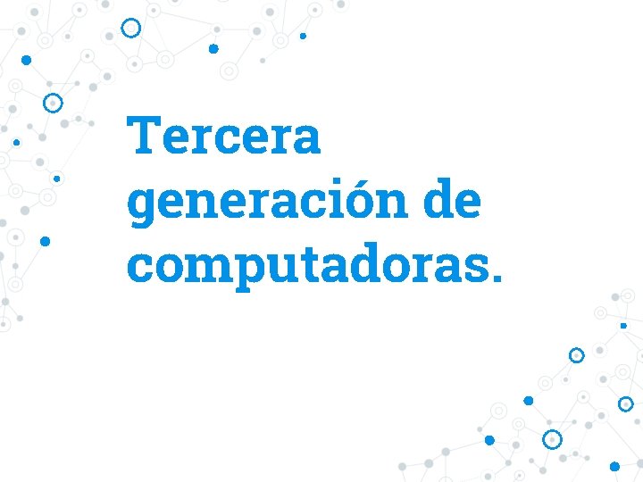 Tercera generación de computadoras. 