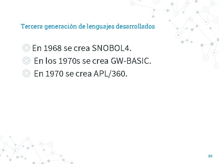 Tercera generación de lenguajes desarrollados ◎En 1968 se crea SNOBOL 4. ◎ En los