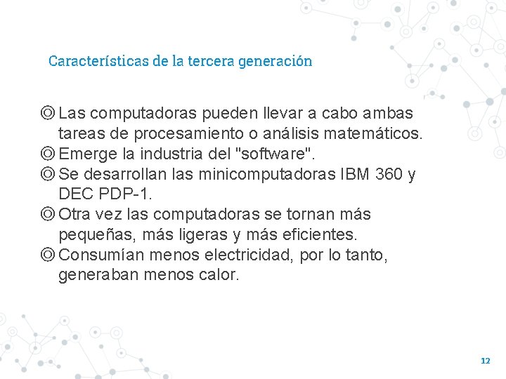 Características de la tercera generación ◎ Las computadoras pueden llevar a cabo ambas tareas