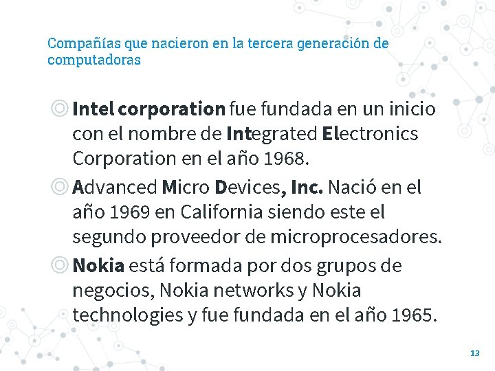 Compañías que nacieron en la tercera generación de computadoras ◎Intel corporation fue fundada en