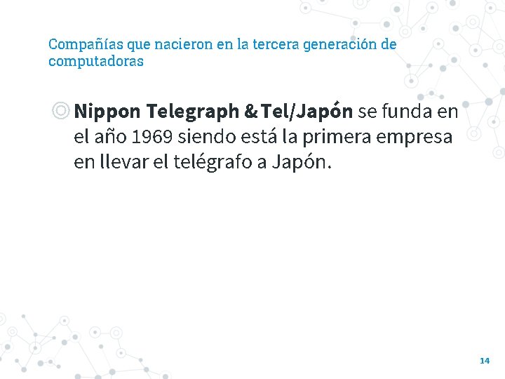 Compañías que nacieron en la tercera generación de computadoras ◎Nippon Telegraph & Tel/Japón se