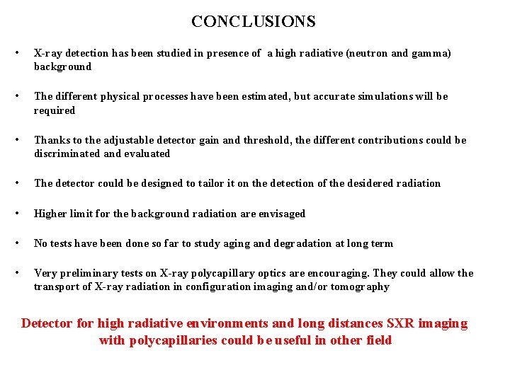 CONCLUSIONS • X-ray detection has been studied in presence of a high radiative (neutron