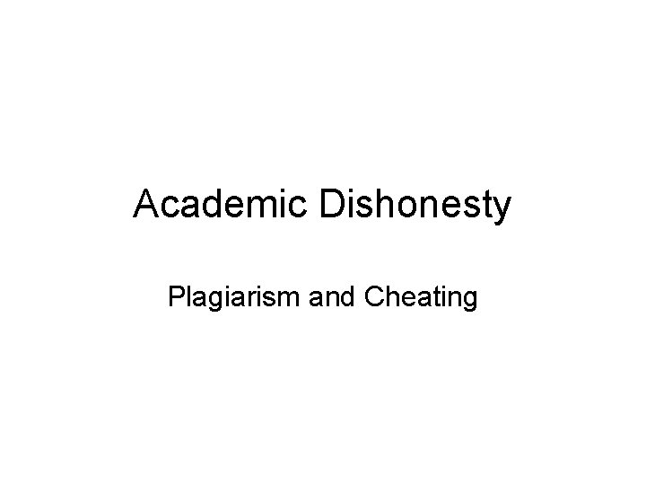 Academic Dishonesty Plagiarism and Cheating 