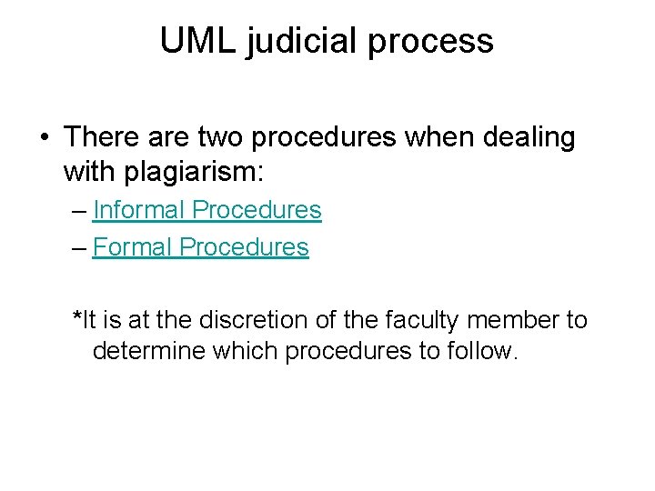 UML judicial process • There are two procedures when dealing with plagiarism: – Informal