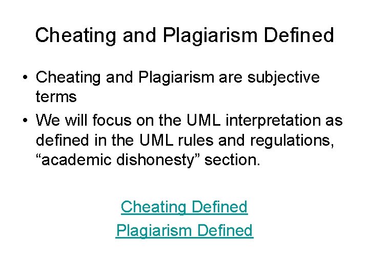 Cheating and Plagiarism Defined • Cheating and Plagiarism are subjective terms • We will