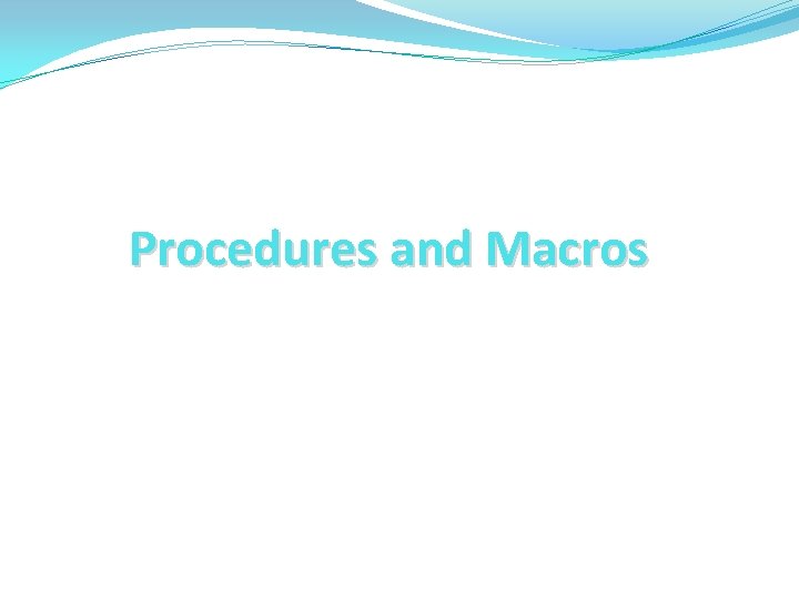 Procedures and Macros 