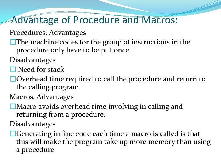 Advantage of Procedure and Macros: Procedures: Advantages �The machine codes for the group of