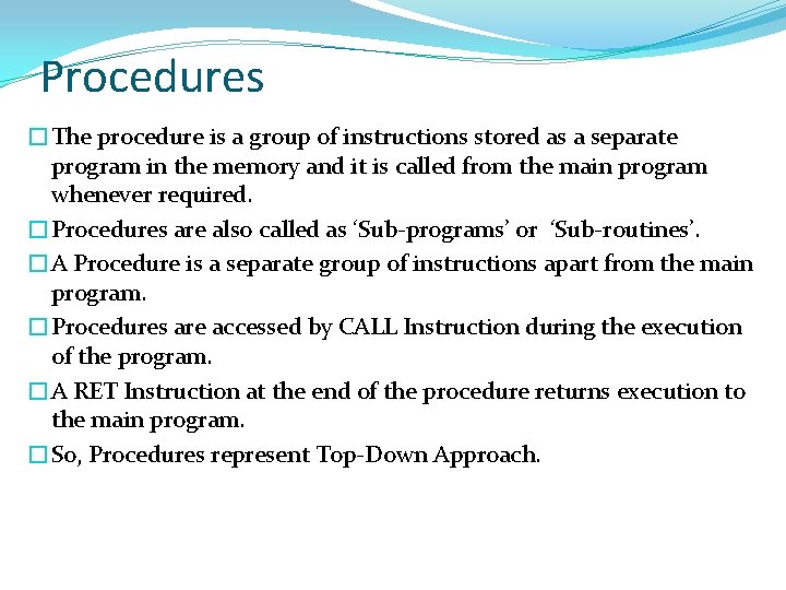 Procedures �The procedure is a group of instructions stored as a separate program in