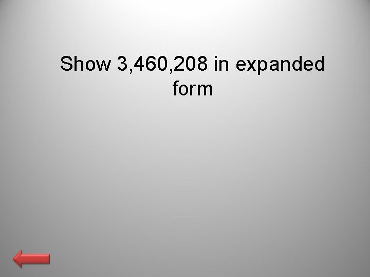 Show 3, 460, 208 in expanded form 