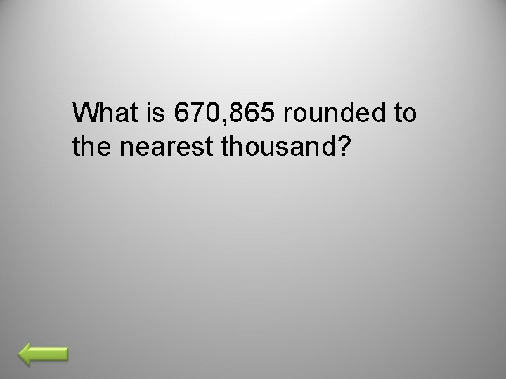 What is 670, 865 rounded to the nearest thousand? 