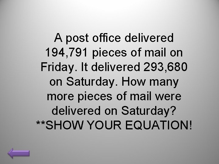 A post office delivered 194, 791 pieces of mail on Friday. It delivered 293,