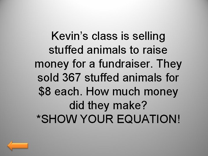 Kevin’s class is selling stuffed animals to raise money for a fundraiser. They sold