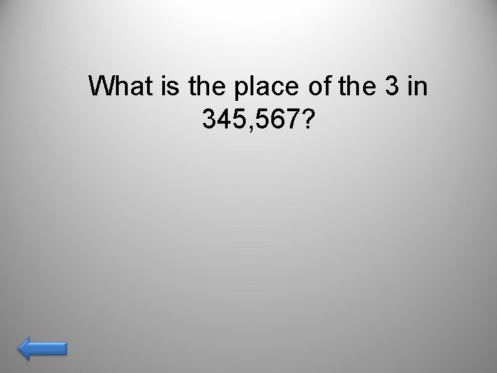What is the place of the 3 in 345, 567? 