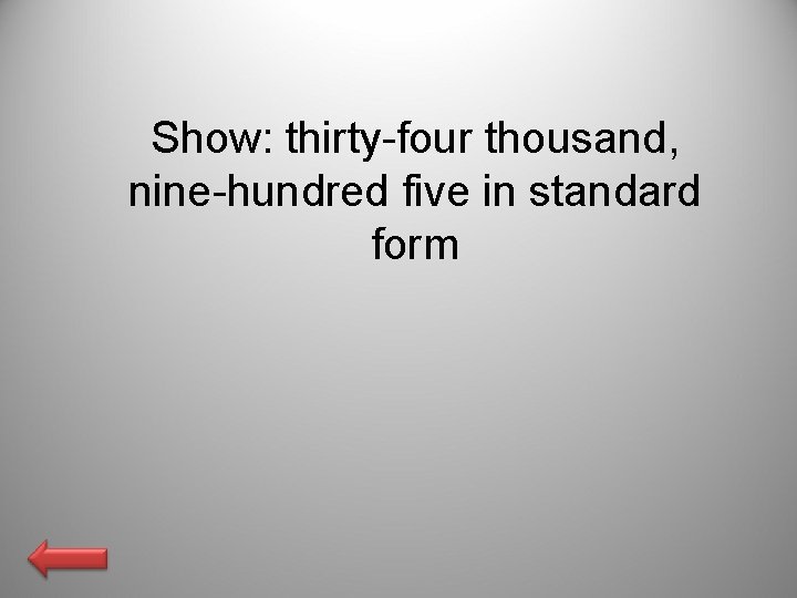 Show: thirty-four thousand, nine-hundred five in standard form 