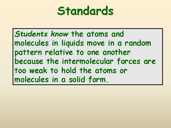 Standards Students know the atoms and molecules in liquids move in a random pattern