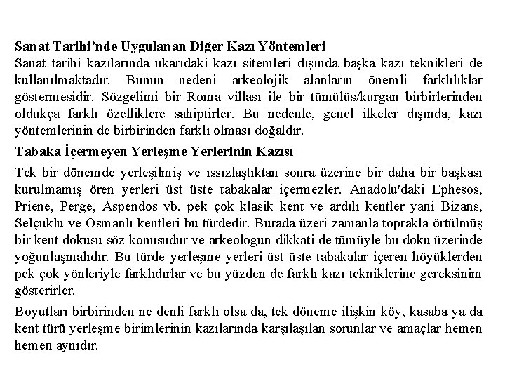 Sanat Tarihi’nde Uygulanan Diğer Kazı Yöntemleri Sanat tarihi kazılarında ukarıdaki kazı sitemleri dışında başka