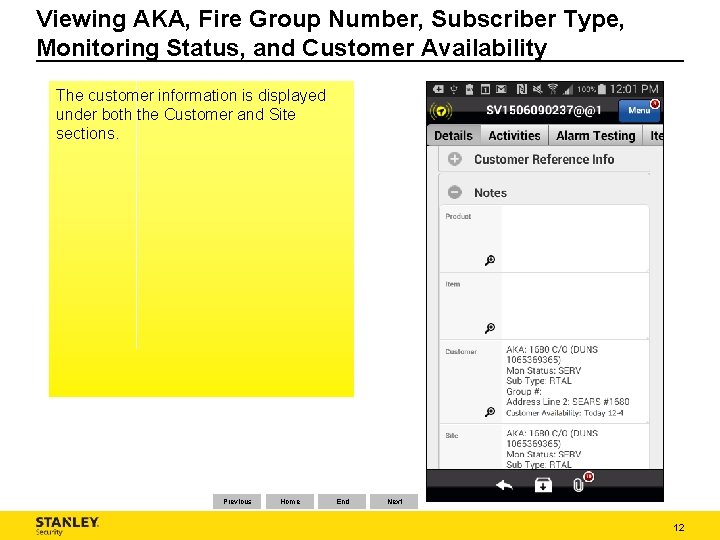 Viewing AKA, Fire Group Number, Subscriber Type, Monitoring Status, and Customer Availability The customer Viewing AKA, Fire Group Number, Subscriber Type, Monitoring Status, and Customer Availability The customer