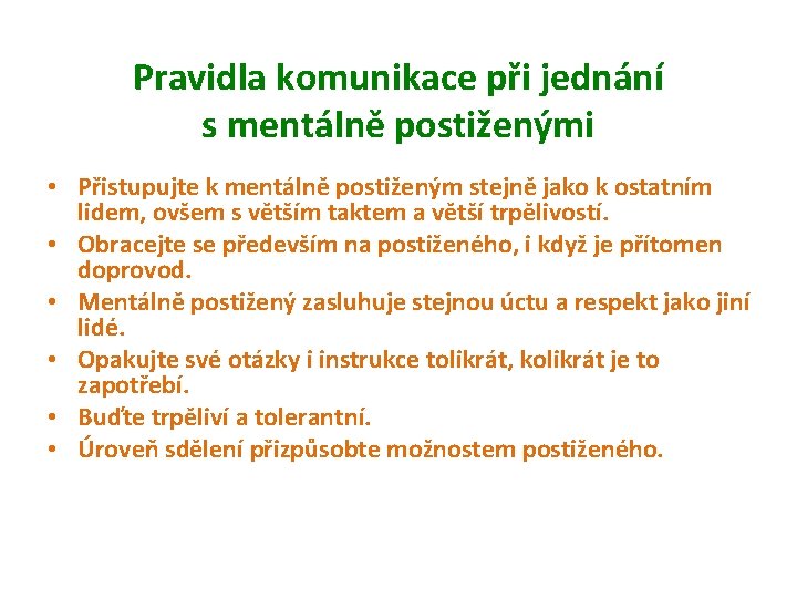 Pravidla komunikace při jednání s mentálně postiženými • Přistupujte k mentálně postiženým stejně jako