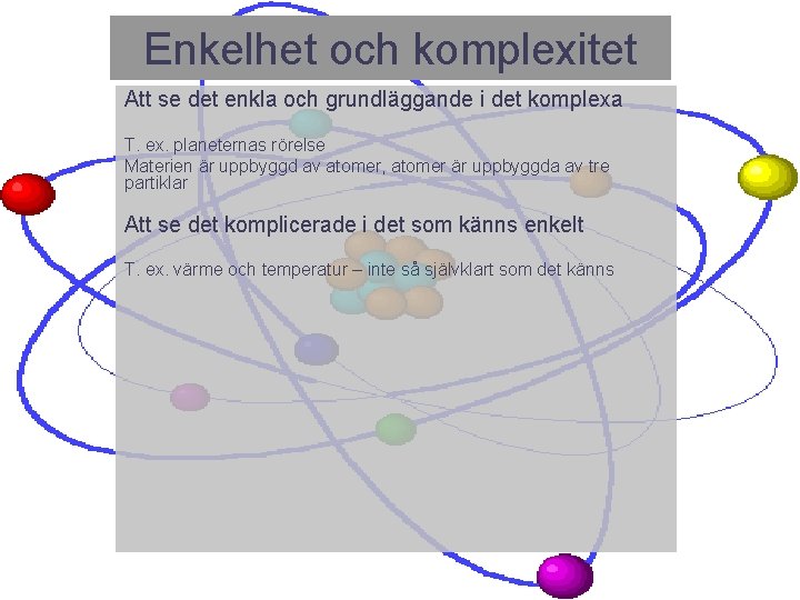 Enkelhet och komplexitet Att se det enkla och grundläggande i det komplexa T. ex.