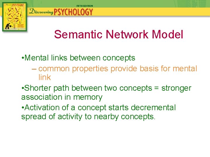 Semantic Network Model • Mental links between concepts – common properties provide basis for