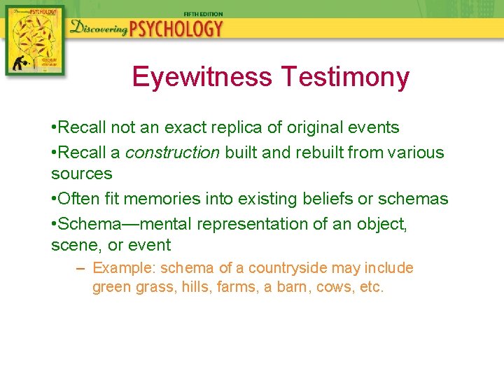 Eyewitness Testimony • Recall not an exact replica of original events • Recall a