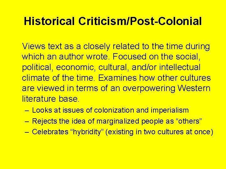 Historical Criticism/Post-Colonial Views text as a closely related to the time during which an