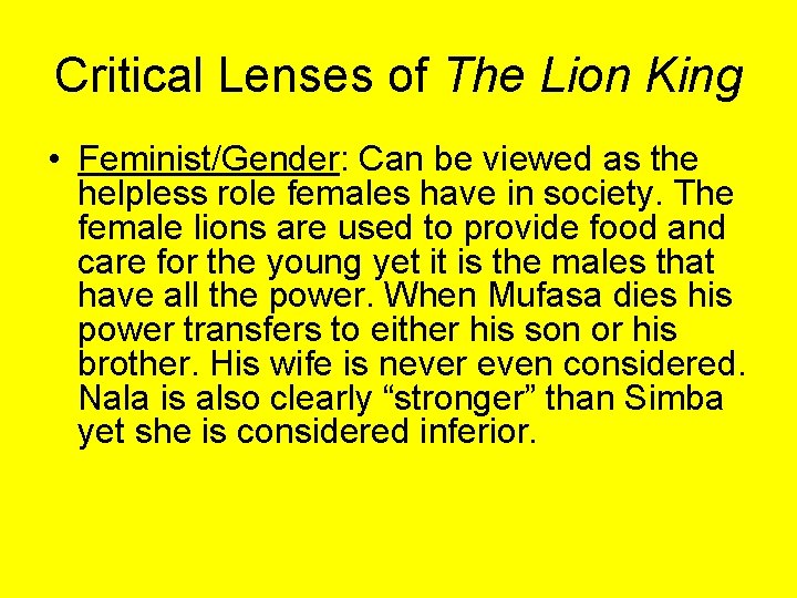Critical Lenses of The Lion King • Feminist/Gender: Can be viewed as the helpless