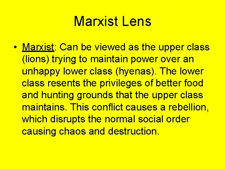 Marxist Lens • Marxist: Can be viewed as the upper class (lions) trying to