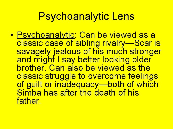 Psychoanalytic Lens • Psychoanalytic: Can be viewed as a classic case of sibling rivalry—Scar