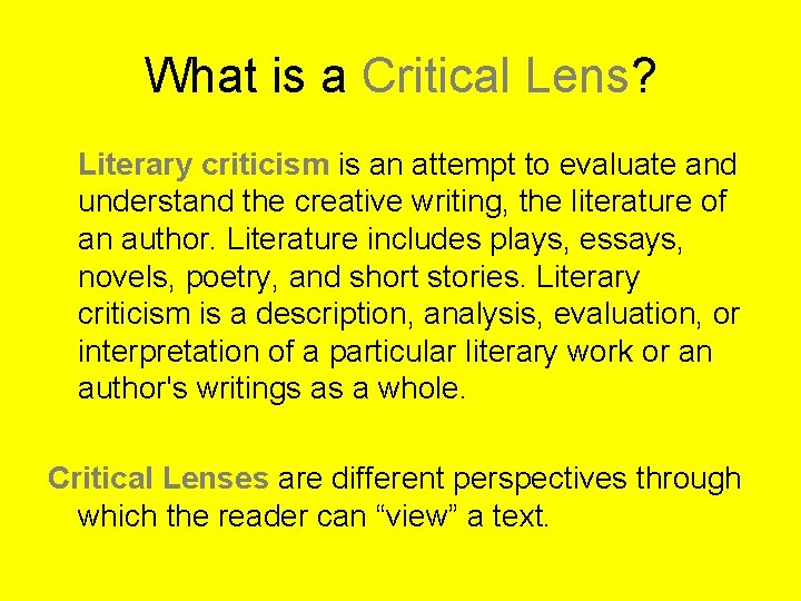 What is a Critical Lens? Literary criticism is an attempt to evaluate and understand