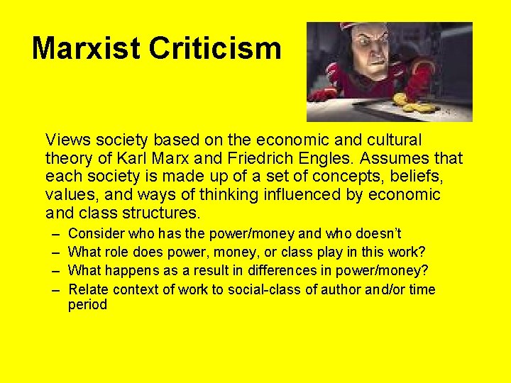Marxist Criticism Views society based on the economic and cultural theory of Karl Marx