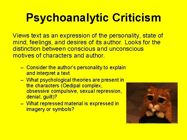 Psychoanalytic Criticism Views text as an expression of the personality, state of mind, feelings,