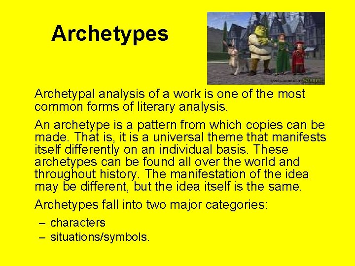 Archetypes Archetypal analysis of a work is one of the most common forms of