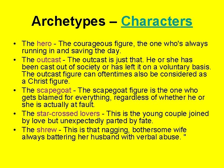 Archetypes – Characters • The hero - The courageous figure, the one who's always