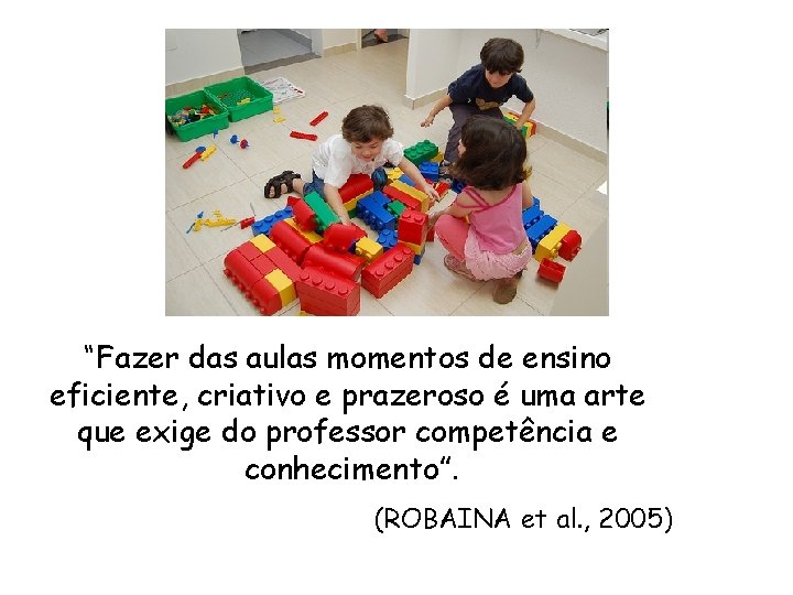 “Fazer das aulas momentos de ensino eficiente, criativo e prazeroso é uma arte que