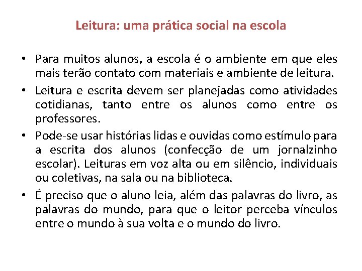 Leitura: uma prática social na escola • Para muitos alunos, a escola é o