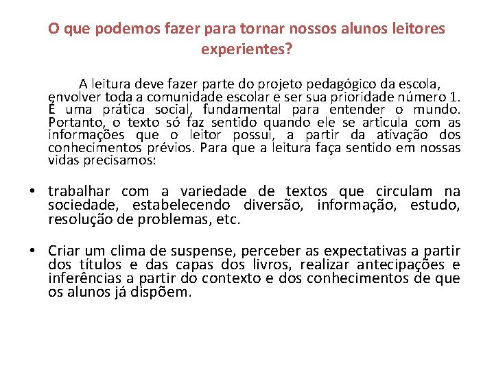 O que podemos fazer para tornar nossos alunos leitores experientes? A leitura deve fazer