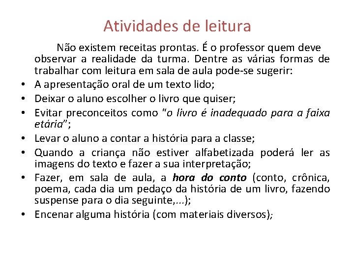 Atividades de leitura • • Não existem receitas prontas. É o professor quem deve