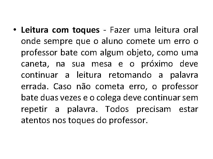  • Leitura com toques - Fazer uma leitura oral onde sempre que o
