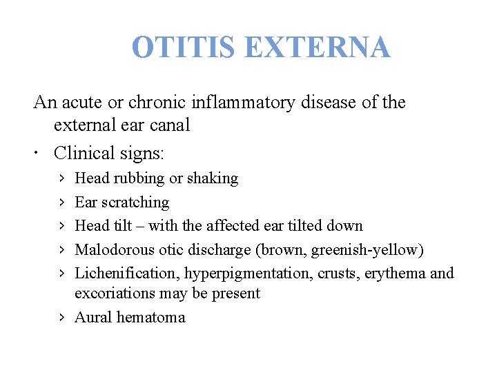 OTITIS EXTERNA An acute or chronic inflammatory disease of the external ear canal Clinical