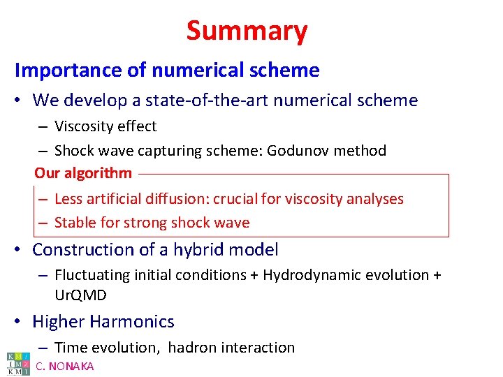 Summary Importance of numerical scheme • We develop a state-of-the-art numerical scheme – Viscosity