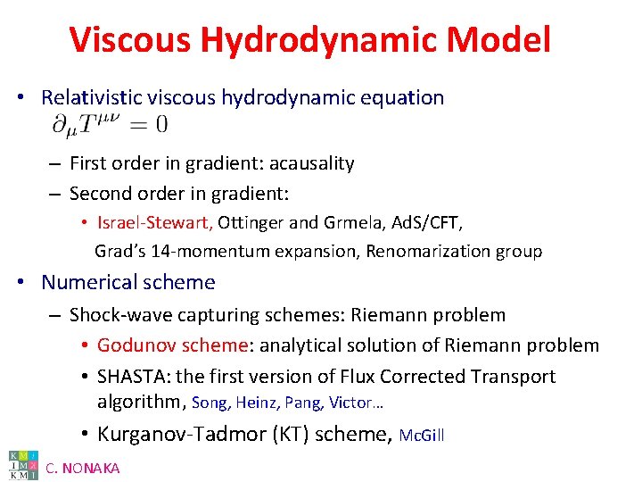 Viscous Hydrodynamic Model • Relativistic viscous hydrodynamic equation – First order in gradient: acausality