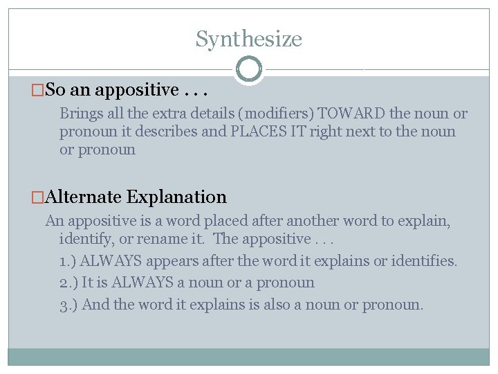 Synthesize �So an appositive. . . Brings all the extra details (modifiers) TOWARD the