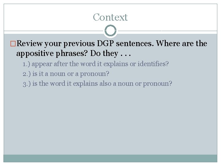 Context �Review your previous DGP sentences. Where are the appositive phrases? Do they. .