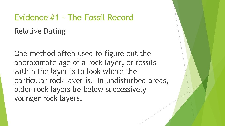 Evidence #1 – The Fossil Record Relative Dating One method often used to figure